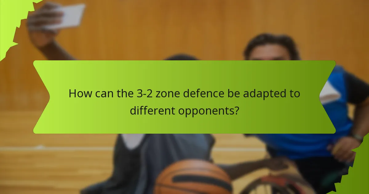 How can the 3-2 zone defence be adapted to different opponents?