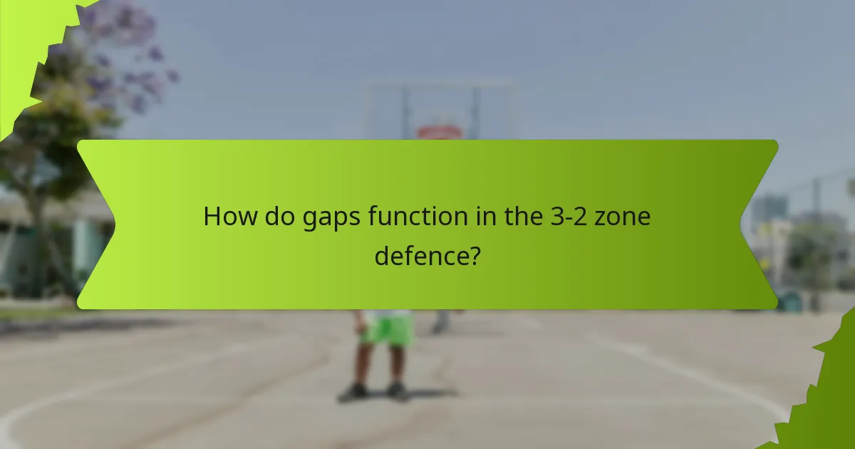 How do gaps function in the 3-2 zone defence?