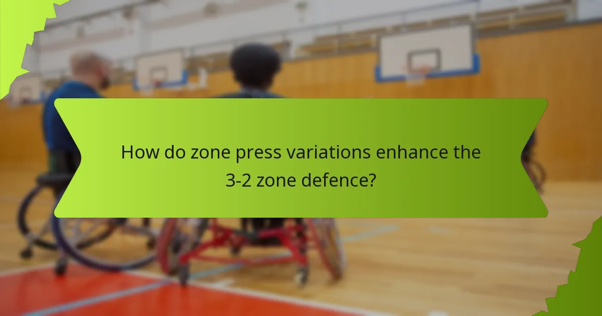 How do zone press variations enhance the 3-2 zone defence?