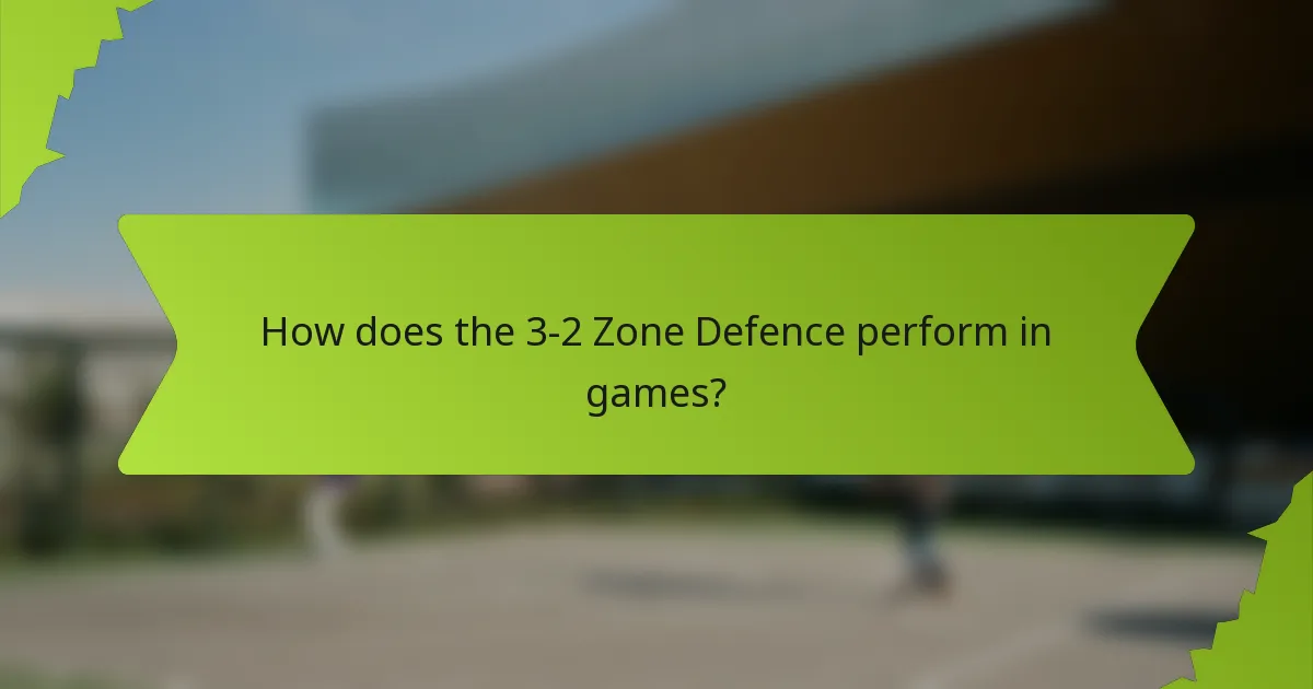 How does the 3-2 Zone Defence perform in games?