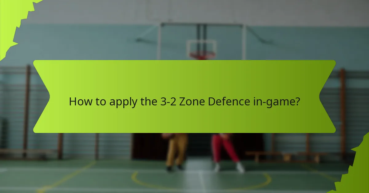 How to execute the 3-2 Zone Defence effectively?