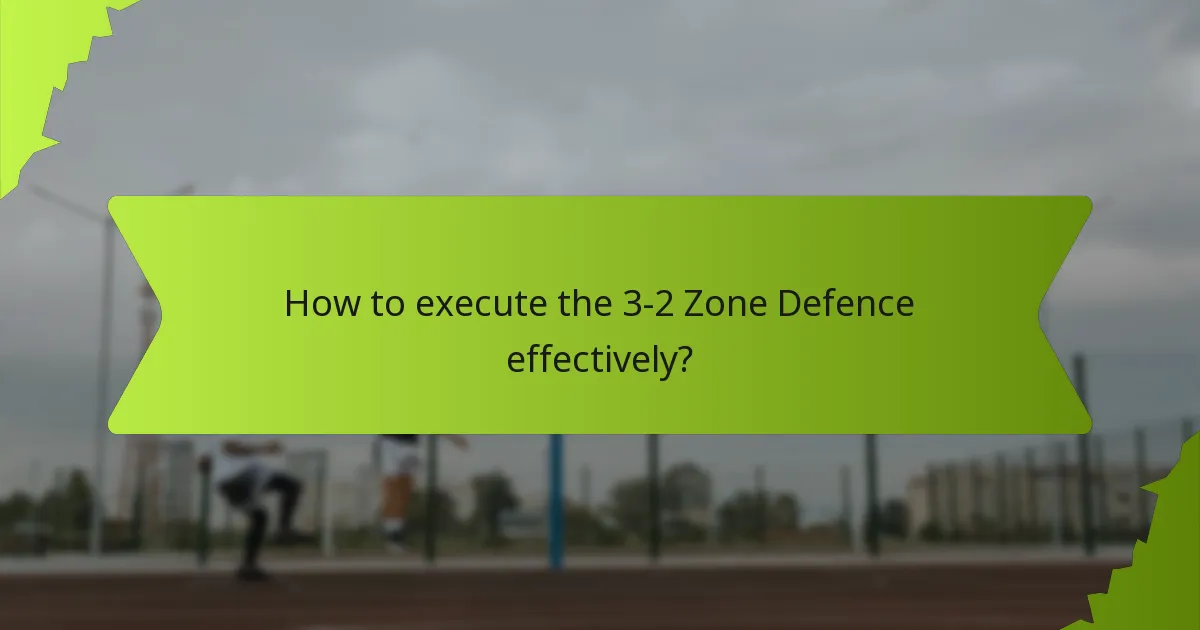 What practice drills enhance the 3-2 Zone Defence skills?
