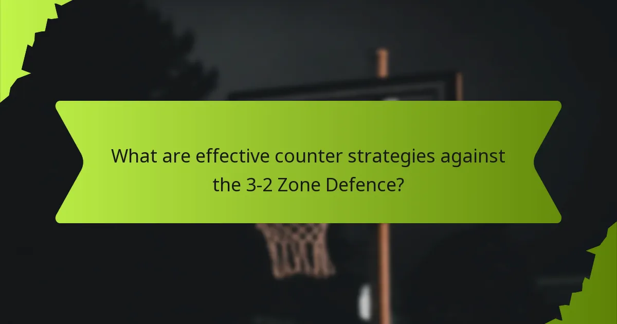 What are effective counter strategies against the 3-2 Zone Defence?