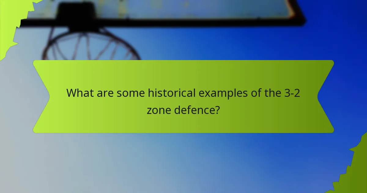 What are some historical examples of the 3-2 zone defence?