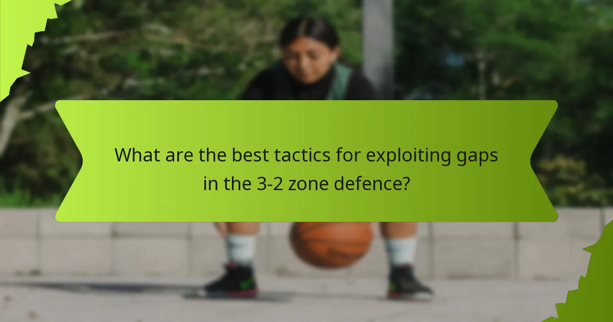 What are the best tactics for exploiting gaps in the 3-2 zone defence?
